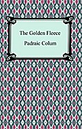 The Golden Fleece And the Heroes Who Lived Before Achilles