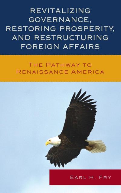 Revitalizing Governance, Restoring Prosperity, and Restructuring Foreign Affairs