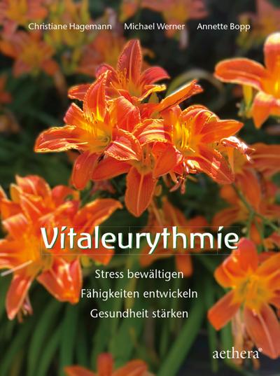 Vitaleurythmie: Stress bewältigen - Fähigkeiten entwickeln - Gesundheit stärken (aethera)