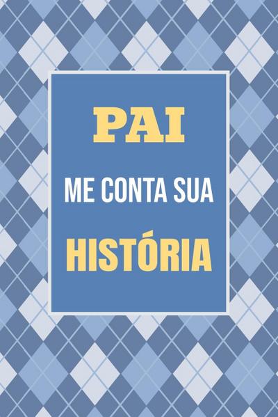 Pai, me conta sua história