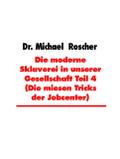 Die moderne Sklaverei in unserer Gesellschaft Teil 4 (Die miesen Tricks der Jobcenter)