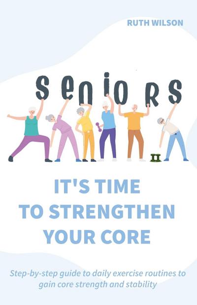 Seniors It’s Time to Strengthen Your Core