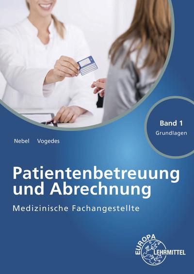 Medizinische Fachangestellte Patientenbetreuung und Abrechnung: Band 1 - Grundlagen