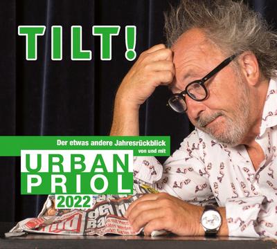 TILT! 2022 - Der etwas andere Jahresrückblick von und mit Urban Priol, 2 Audio-CD