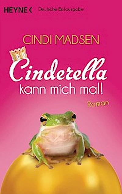 Cinderella kann mich mal!