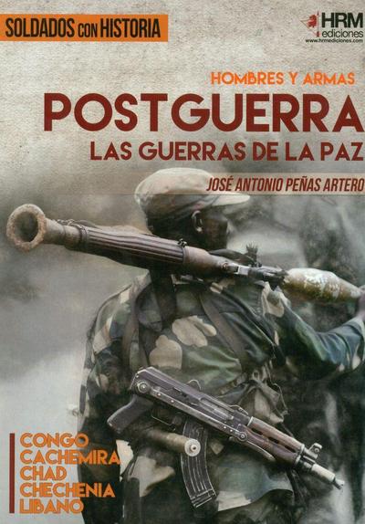 Hombres y armas : postguerra : las guerras de la paz