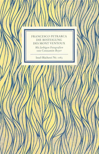An Francesco Dionigi von Borgo san Sepolcro in Paris. Die Besteigung des Mont Ventoux. Mit farbigen Fotografien von Constantin Beyer