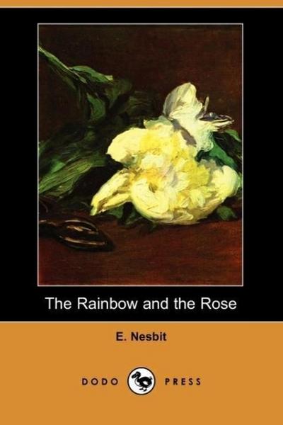 The Rainbow and the Rose (Dodo Press)