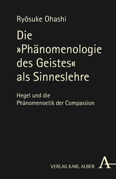 Die ’Phänomenologie des Geistes’ als Sinneslehre