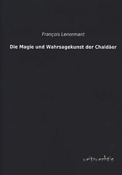 Die Magie und Wahrsagekunst der Chaldäer