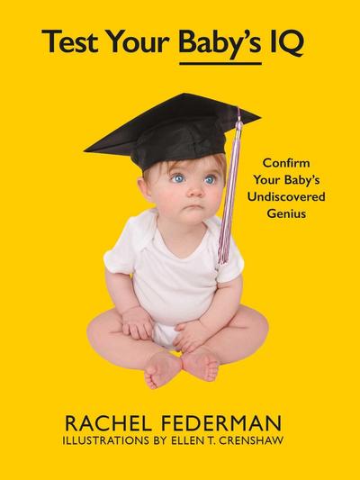 Test Your Baby’s IQ: Confirm Your Baby’s Undiscovered Genius