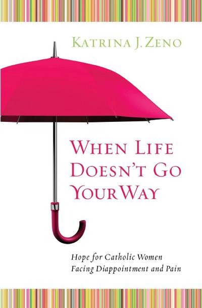 When Life Doesn’t Go Your Way