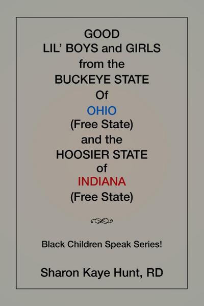 Good Li’l Boys and Girls from the Buckeye State Of Ohio (Free State) and the Hoosier State of Indiana (Free State) Black Children Speak Series!