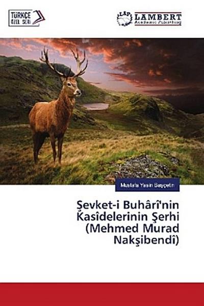 ¿evket-i Buhârî’nin Kasîdelerinin ¿erhi (Mehmed Murad Nak¿ibendî)