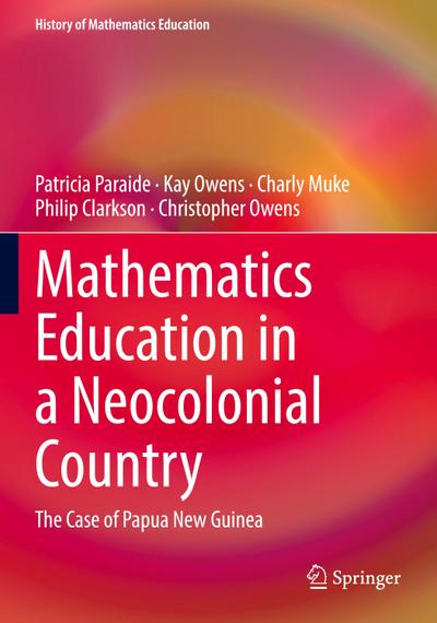 Mathematics Education in a Neocolonial Country: The Case of Papua New Guinea