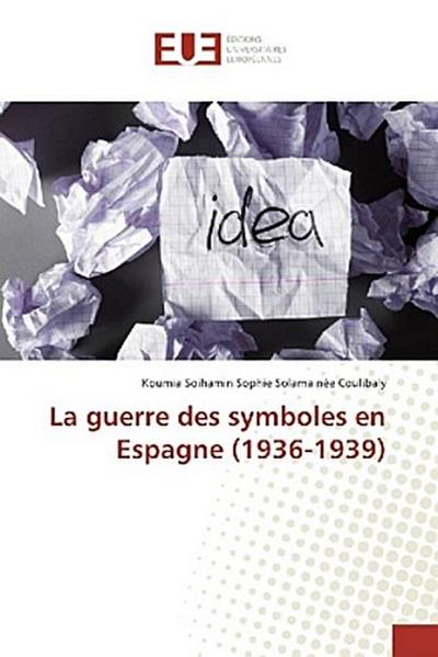 La guerre des symboles en Espagne (1936-1939)