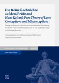 Die Reine Rechtslehre auf dem Prüfstand / Hans Kelsen’s Pure Theory of Law: Conceptions and Misconceptions