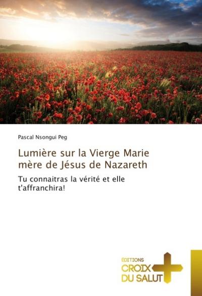 Lumière sur la Vierge Marie mère de Jésus de Nazareth
