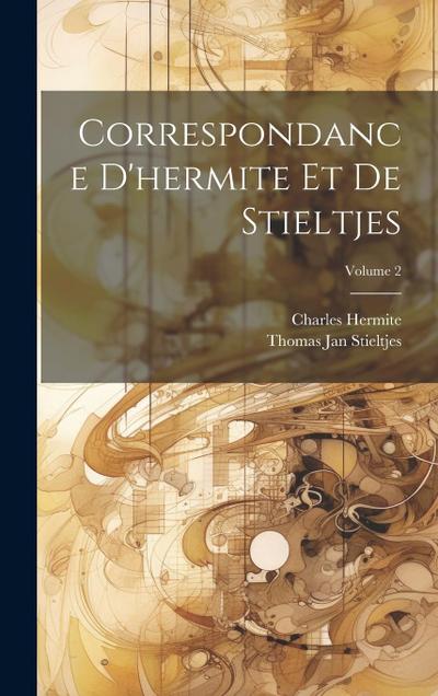 Correspondance D’hermite Et De Stieltjes; Volume 2