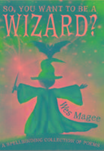 Magee, W: So, You Want to be a Wizard?