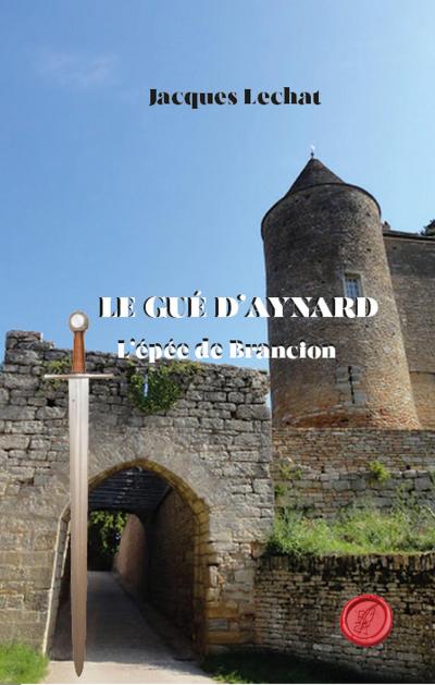 Le Gué d’Aynard - Tome 1
