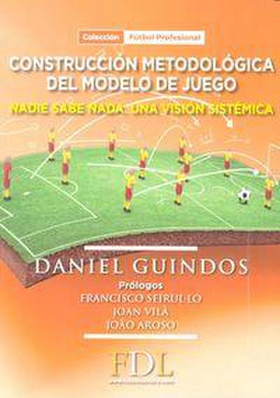 Construcción metodológica del modelo de juego : nadie sabe nada : una visión sistémica