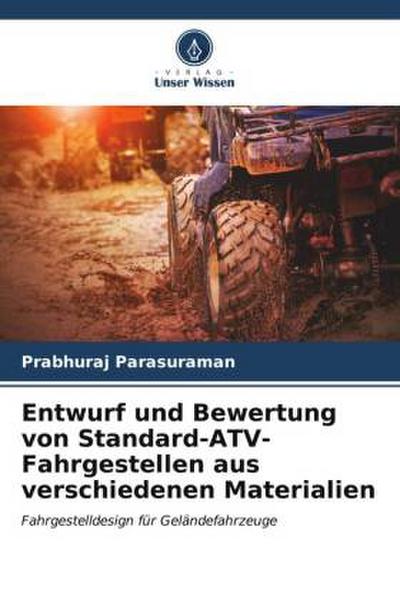 Entwurf und Bewertung von Standard-ATV-Fahrgestellen aus verschiedenen Materialien