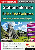 Kohls Stationenlernen Frühe Hochkulturen