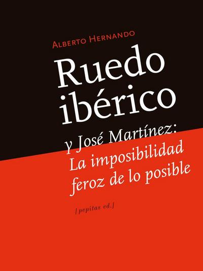 Ruedo Ibérico y José Martínez : la imposibilidad feroz de lo posible