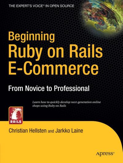 Beginning Ruby On Rails E-Commerce: From Novice to Professional