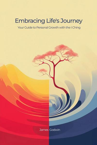 Embracing Life’s Journey Your Guide to Personal Growth with the I Ching