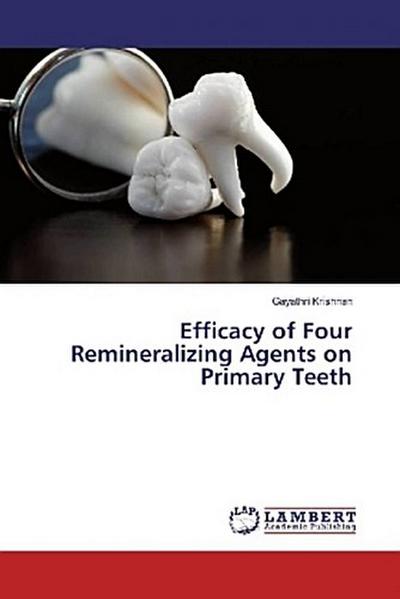 Efficacy of Four Remineralizing Agents on Primary Teeth
