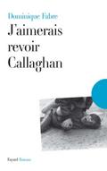 J’aimerais revoir Callaghan