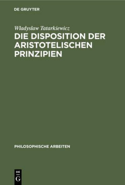 Die Disposition der Aristotelischen Prinzipien