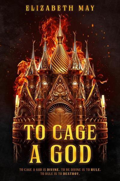 To Cage a God (These Monstrous Gods, 1)