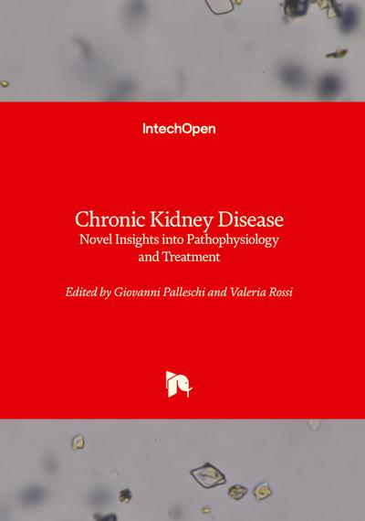 Chronic Kidney Disease - Novel Insights into Pathophysiology and Treatment