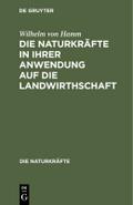 Die Naturkräfte in ihrer Anwendung auf die Landwirthschaft von Wilhelm von Hamm | Ebook