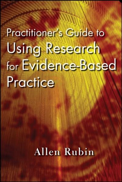 Practitioner’s Guide to Using Research for Evidence-Based Practice