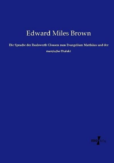 Die Sprache der Rushworth Glossen zum Evangelium Matthäus und der mercische Dialekt