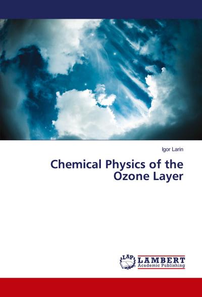 Chemical Physics of the Ozone Layer