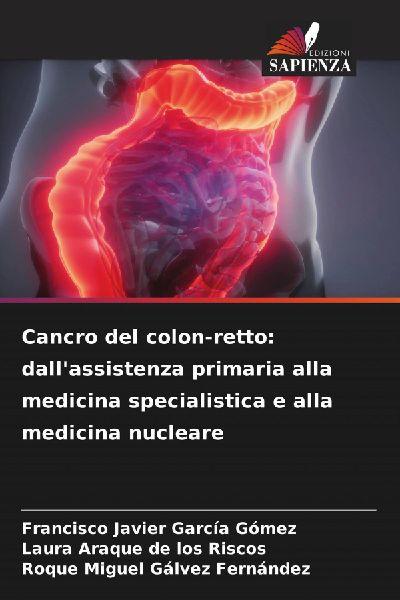 Cancro del colon-retto: dall’assistenza primaria alla medicina specialistica e alla medicina nucleare