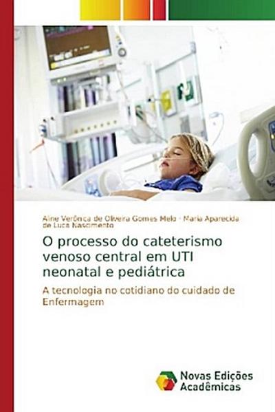 O processo do cateterismo venoso central em UTI neonatal e pediátrica