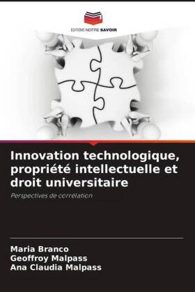 Innovation technologique, propriété intellectuelle et droit universitaire