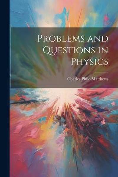 Problems and Questions in Physics