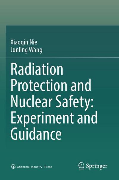 Radiation Protection and Nuclear Safety: Experiment and Guidance