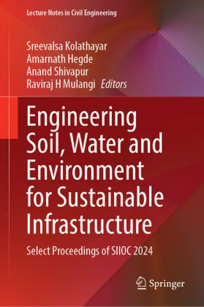 Engineering Soil, Water and Environment for Sustainable Infrastructure