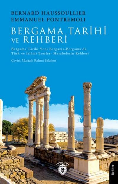 Bergama Tarihi ve Rehberi Bergama Tarihi-Yeni Bergama-Bergamada Türk ve Islami Eserler- Harabelerin Rehberi