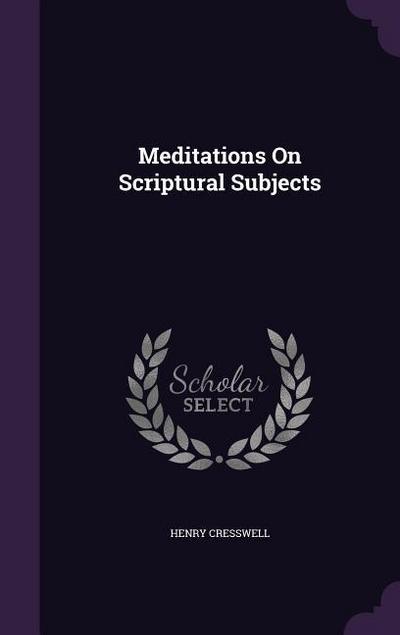 Meditations On Scriptural Subjects