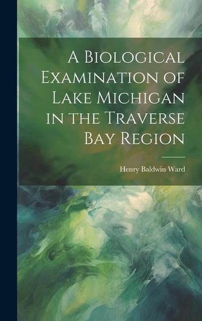 A Biological Examination of Lake Michigan in the Traverse Bay Region