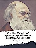 On the Origin of Species By Means of Natural Selection
